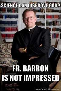 Fr. Barron is not impressed